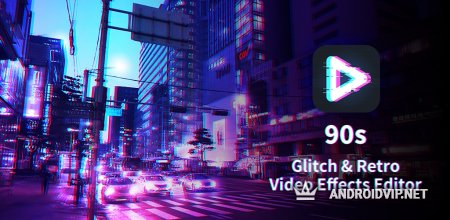 Приложение 90s - Редактор видеоэффектов Glitch & Vaporwave на Андроид